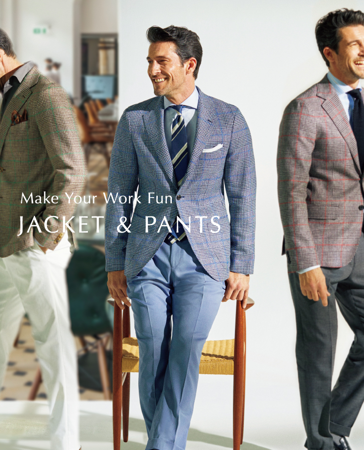 Make Your Work Fun : JACKET ＆ PANTS 今よりもっと外出が楽しくなる。ジャケット＆パンツ編