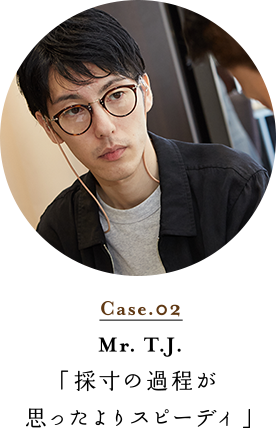 Case.02 Mr. T.J. 「採寸の過程が思ったよりスピーディー」