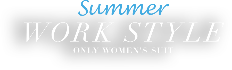 Summer WORK STYLE | ONLY WOMEN'S RECOMMEND
