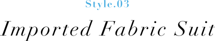 Style.03 Imported Fabric Suit