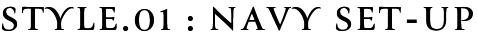 STYLE.01 : NAVY SET-UP
