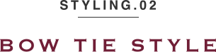 STYLING.02 BOW TIE STYLE